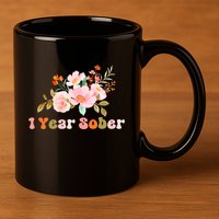 1 Year Sober Gift Sober Anniversary Gift Sobriety Gift Recovery Soberversary 11oz C Handle Ceramic Mug