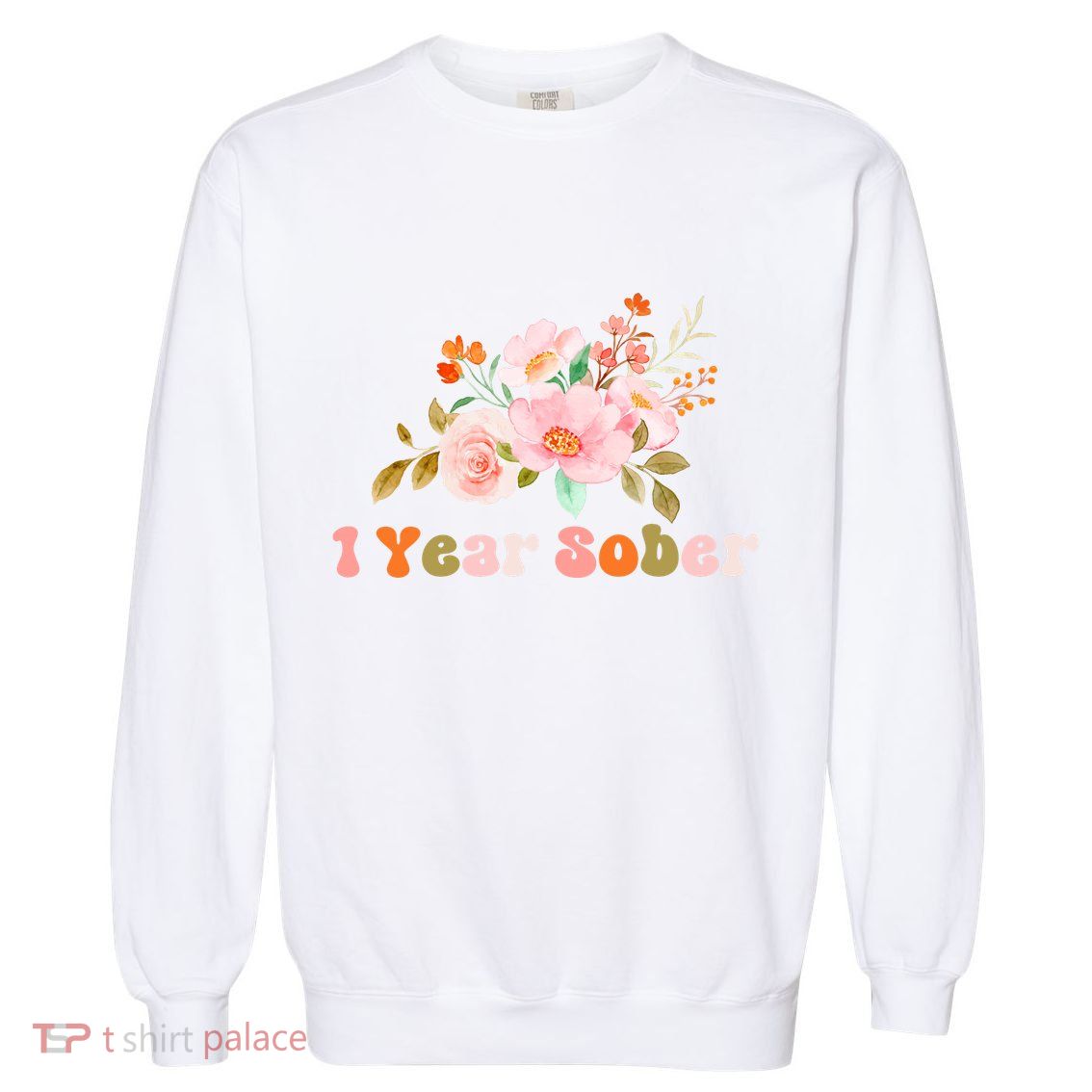 1 Year Sober Gift Sober Anniversary Gift Sobriety Gift Recovery Soberversary Garment-Dyed Sweatshirt