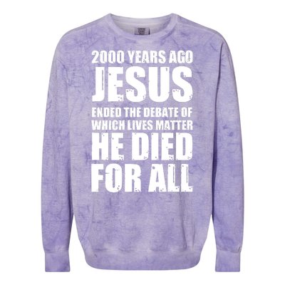 2000 Years Ago Jesus Ended The Debate Of Which Lives Matter Colorblast Crewneck Sweatshirt