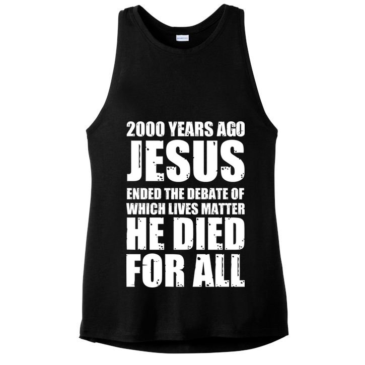 2000 Years Ago Jesus Ended The Debate Of Which Lives Matter Ladies PosiCharge Tri-Blend Wicking Tank