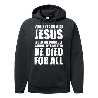 2000 Years Ago Jesus Ended The Debate Of Which Lives Matter Performance Fleece Hoodie