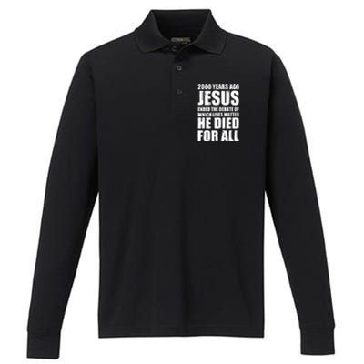 2000 Years Ago Jesus Ended The Debate Of Which Lives Matter Performance Long Sleeve Polo