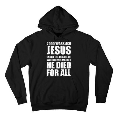 2000 Years Ago Jesus Ended The Debate Of Which Lives Matter Hoodie