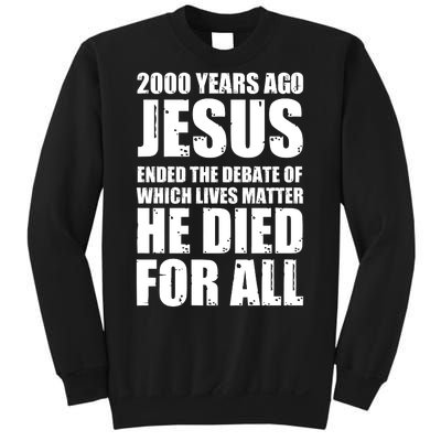 2000 Years Ago Jesus Ended The Debate Of Which Lives Matter Sweatshirt