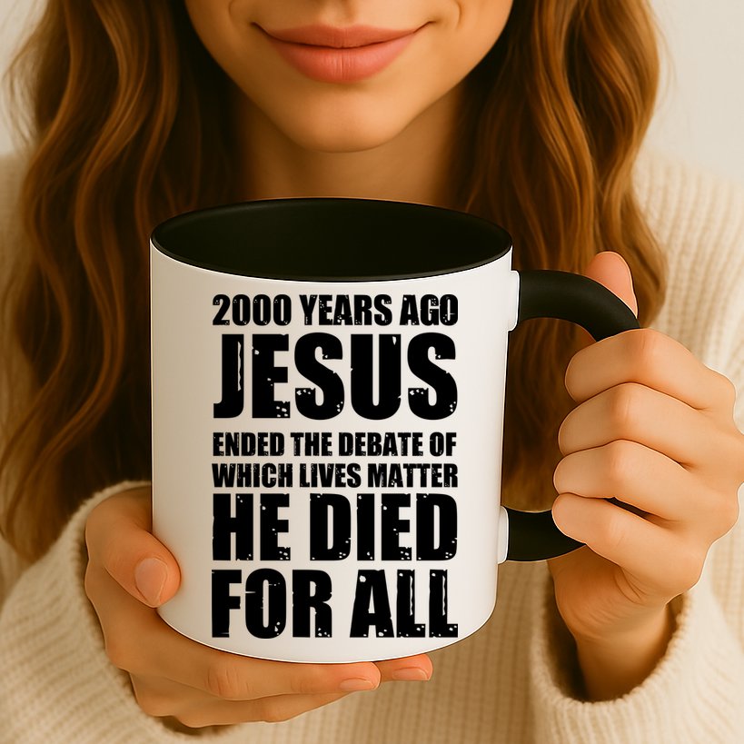 2000 Years Ago Jesus Ended The Debate Of Which Lives Matter Mug
