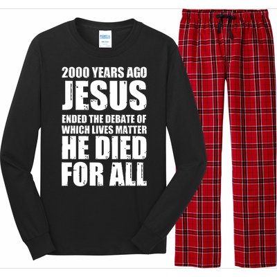 2000 Years Ago Jesus Ended The Debate Of Which Lives Matter Long Sleeve Pajama Set