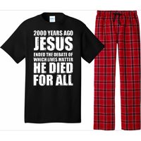 2000 Years Ago Jesus Ended The Debate Of Which Lives Matter Pajama Set