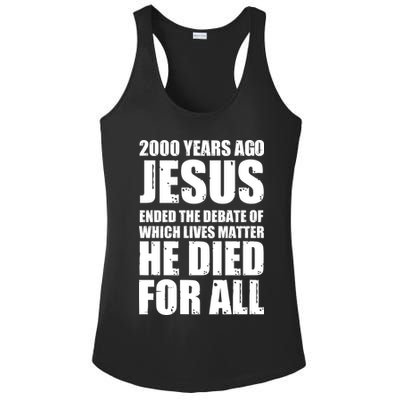 2000 Years Ago Jesus Ended The Debate Of Which Lives Matter Ladies PosiCharge Competitor Racerback Tank