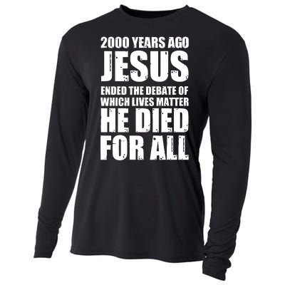 2000 Years Ago Jesus Ended The Debate Of Which Lives Matter Cooling Performance Long Sleeve Crew