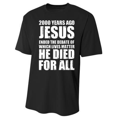 2000 Years Ago Jesus Ended The Debate Of Which Lives Matter Performance Sprint T-Shirt