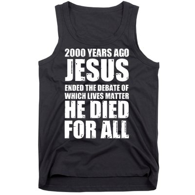 2000 Years Ago Jesus Ended The Debate Of Which Lives Matter Tank Top