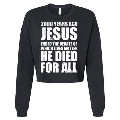 2000 Years Ago Jesus Ended The Debate Of Which Lives Matter Cropped Pullover Crew