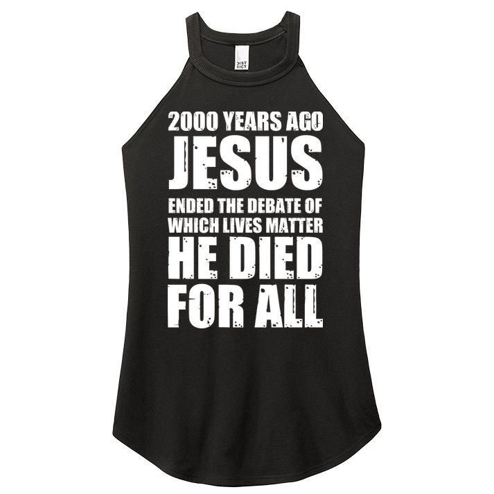2000 Years Ago Jesus Ended The Debate Of Which Lives Matter Women's Perfect Tri Rocker Tank