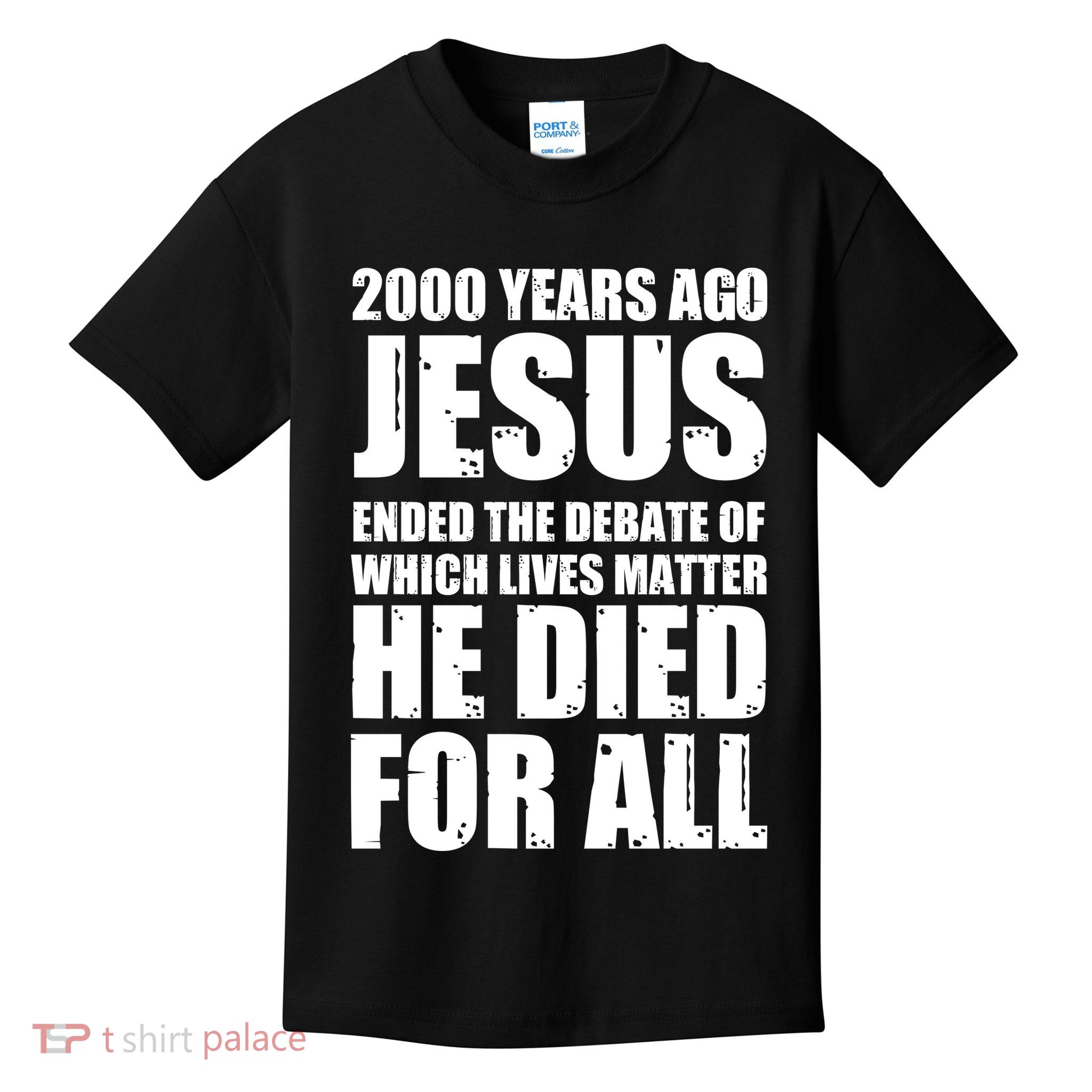 2000 Years Ago Jesus Ended The Debate Of Which Lives Matter Kids T-Shirt