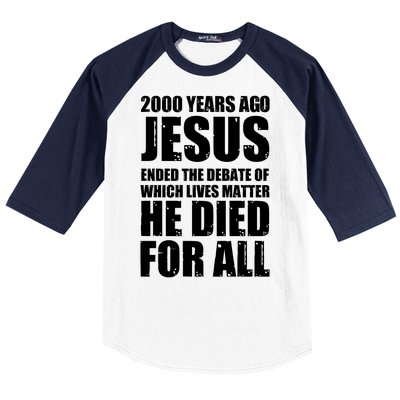 2000 Years Ago Jesus Ended The Debate Of Which Lives Matter Baseball Sleeve Shirt