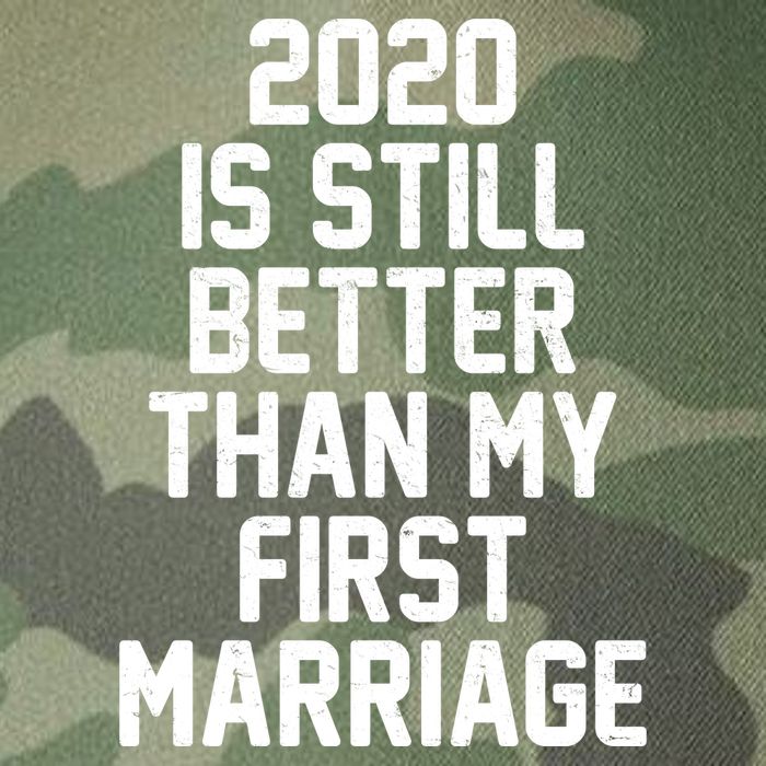 2020 Is Still Better Than My First Marriage Legacy Tie Dye Trucker Hat