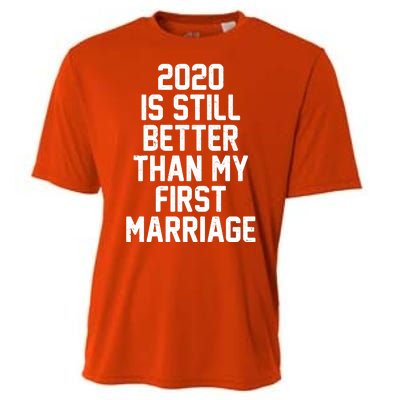 2020 Is Still Better Than My First Marriage Cooling Performance Crew T-Shirt