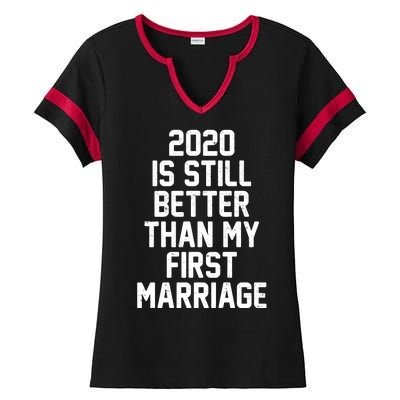 2020 Is Still Better Than My First Marriage Ladies Halftime Notch Neck Tee