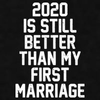 2020 Is Still Better Than My First Marriage Ladies PosiCharge Tri-Blend Wicking Tank