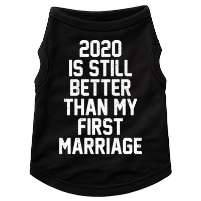 2020 Is Still Better Than My First Marriage Doggie Tank