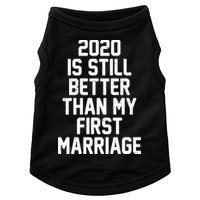 2020 Is Still Better Than My First Marriage Doggie Tank
