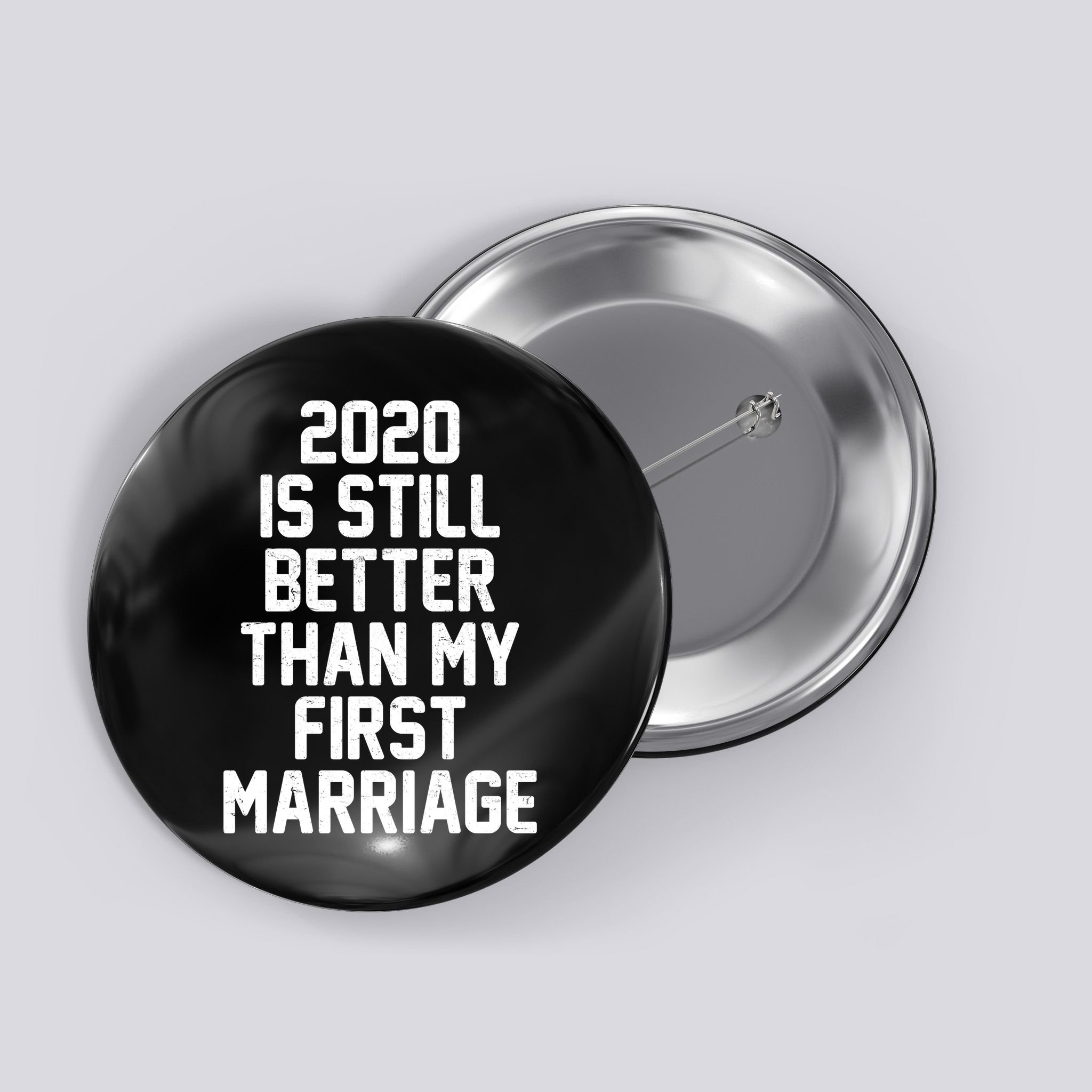 2020 Is Still Better Than My First Marriage Button
