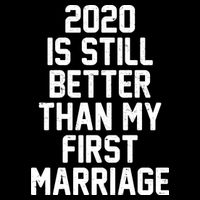 2020 Is Still Better Than My First Marriage Drawstring Bag
