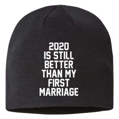 2020 Is Still Better Than My First Marriage Sustainable Beanie