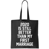 2020 Is Still Better Than My First Marriage Bag