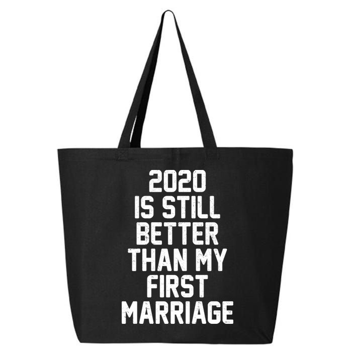 2020 Is Still Better Than My First Marriage 25L Jumbo Tote