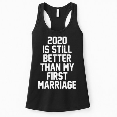 2020 Is Still Better Than My First Marriage Womens Tank Top