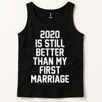 2020 Is Still Better Than My First Marriage Tank Top