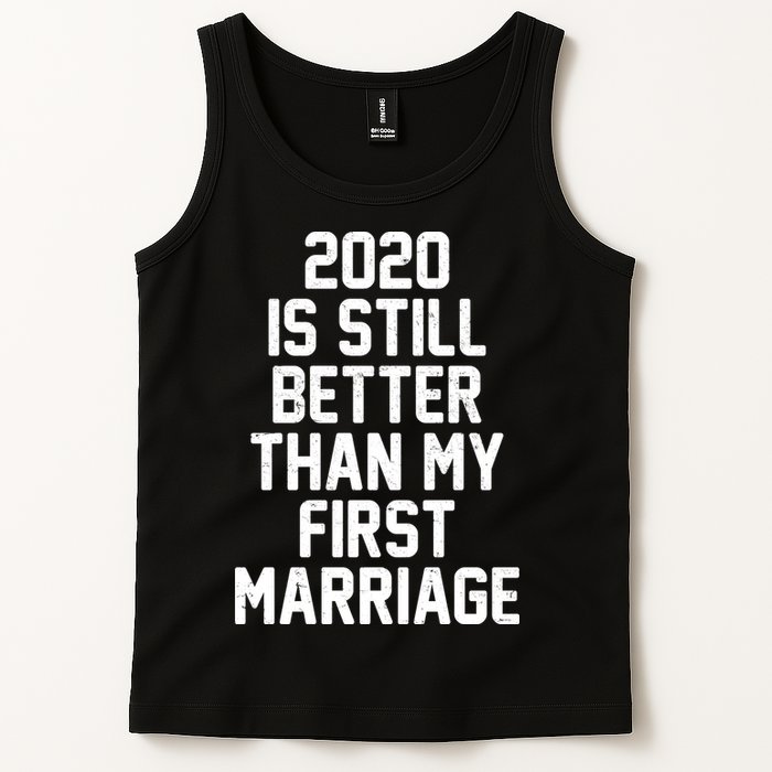 2020 Is Still Better Than My First Marriage Tank Top