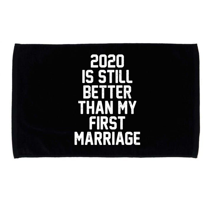 2020 Is Still Better Than My First Marriage Microfiber Hand Towel