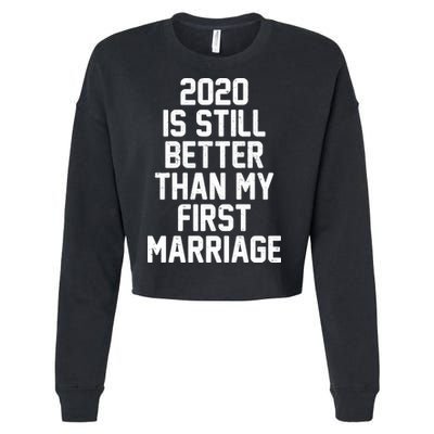 2020 Is Still Better Than My First Marriage Cropped Pullover Crew