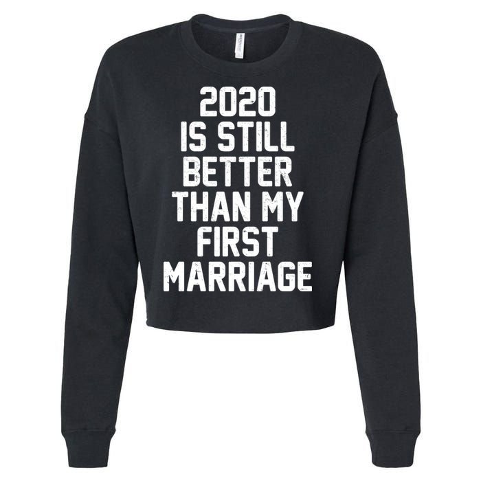 2020 Is Still Better Than My First Marriage Cropped Pullover Crew