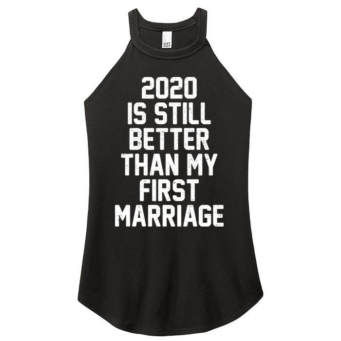2020 Is Still Better Than My First Marriage Women's Perfect Tri Rocker Tank