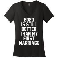 2020 Is Still Better Than My First Marriage Women's V-Neck T-Shirt