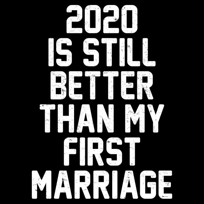 2020 Is Still Better Than My First Marriage Kids T-Shirt