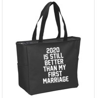 2020 Is Still Better Than My First Marriage Zip Tote Bag