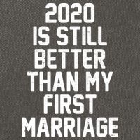 2020 Is Still Better Than My First Marriage Cotton Canvas Backpack