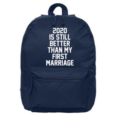 2020 Is Still Better Than My First Marriage 16 in Basic Backpack