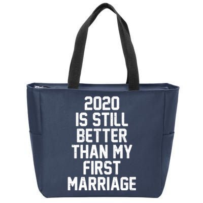 2020 Is Still Better Than My First Marriage Zip Tote Bag