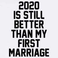 2020 Is Still Better Than My First Marriage Garment-Dyed Sweatshirt