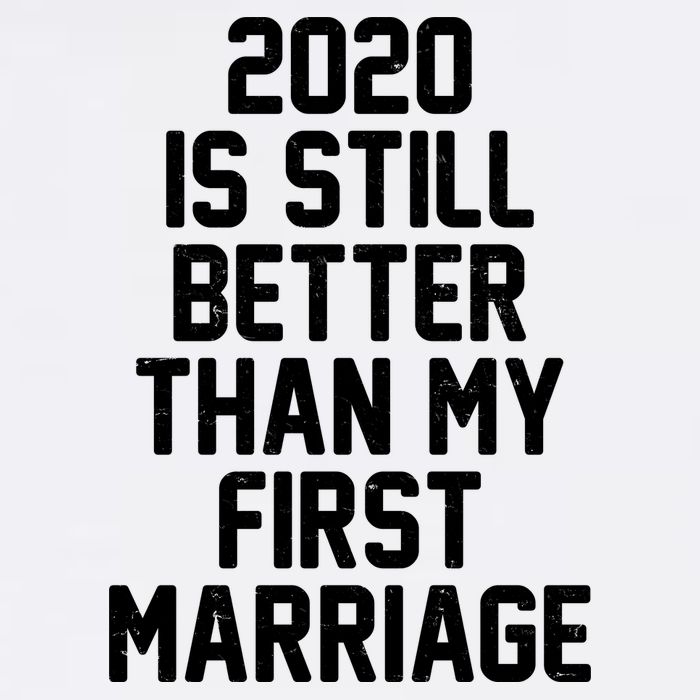 2020 Is Still Better Than My First Marriage Garment-Dyed Sweatshirt