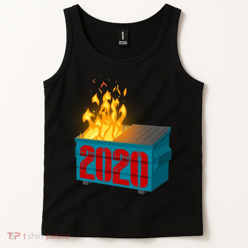 2020 Sucks A Dumpster Fire Tank Top