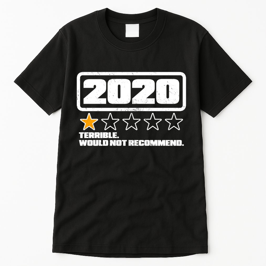 2020 Terrible Would Not Recommend One Star Rating Tall T-Shirt