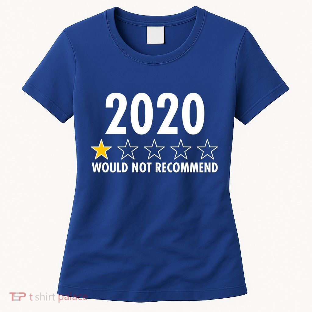 2020 Would Not Recommend One Star Review Womens T-Shirt