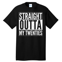 20th Birthday - Straight Outta My Twenties Tall T-Shirt