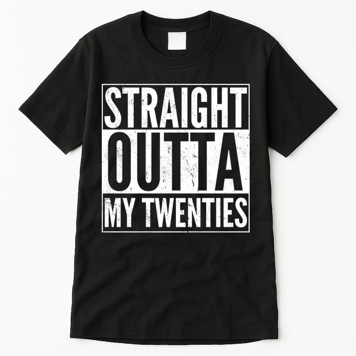 20th Birthday - Straight Outta My Twenties Tall T-Shirt